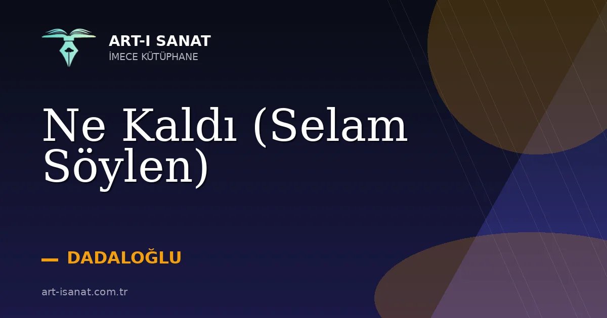 Ne Kaldı (Selam Söylen)