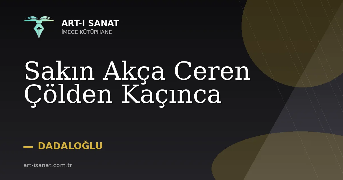 Sakın Akça Ceren Çölden Kaçınca