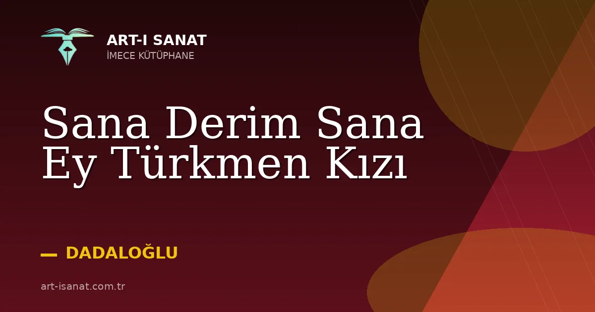 Sana Derim Sana Ey Türkmen Kızı