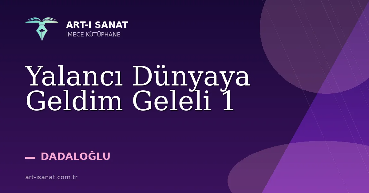 Yalancı Dünyaya Geldim Geleli 1