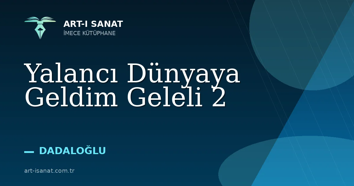 Yalancı Dünyaya Geldim Geleli 2