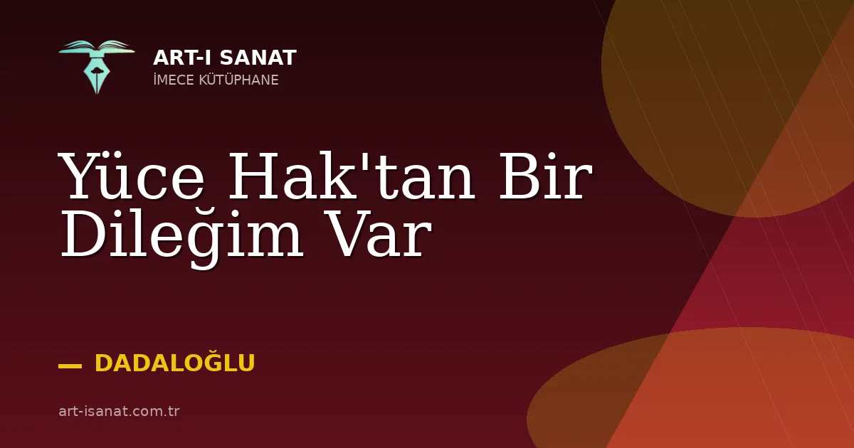 Yüce Hak'tan Bir Dileğim Var