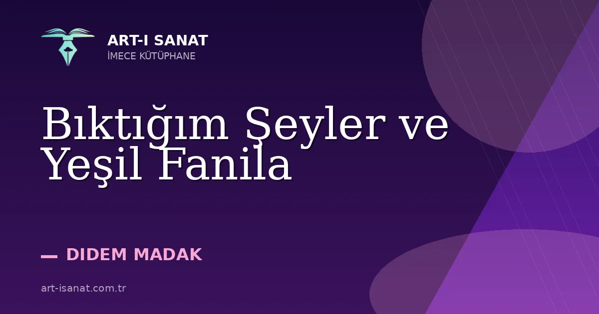 Bıktığım Şeyler ve Yeşil Fanila
