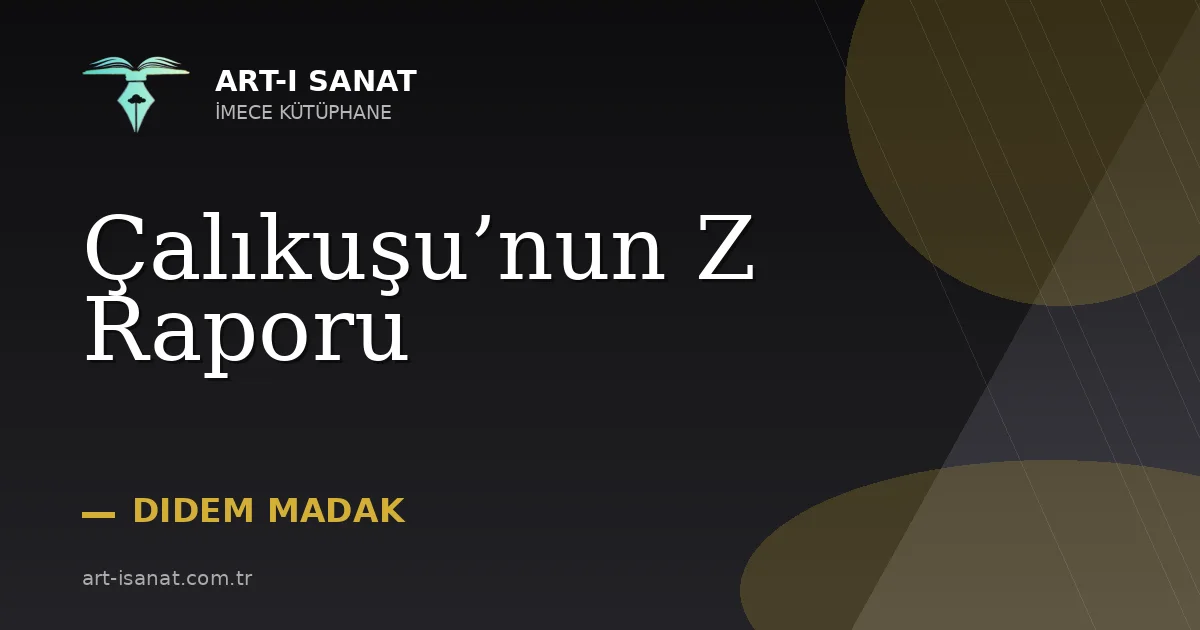 Çalıkuşu’nun Z Raporu