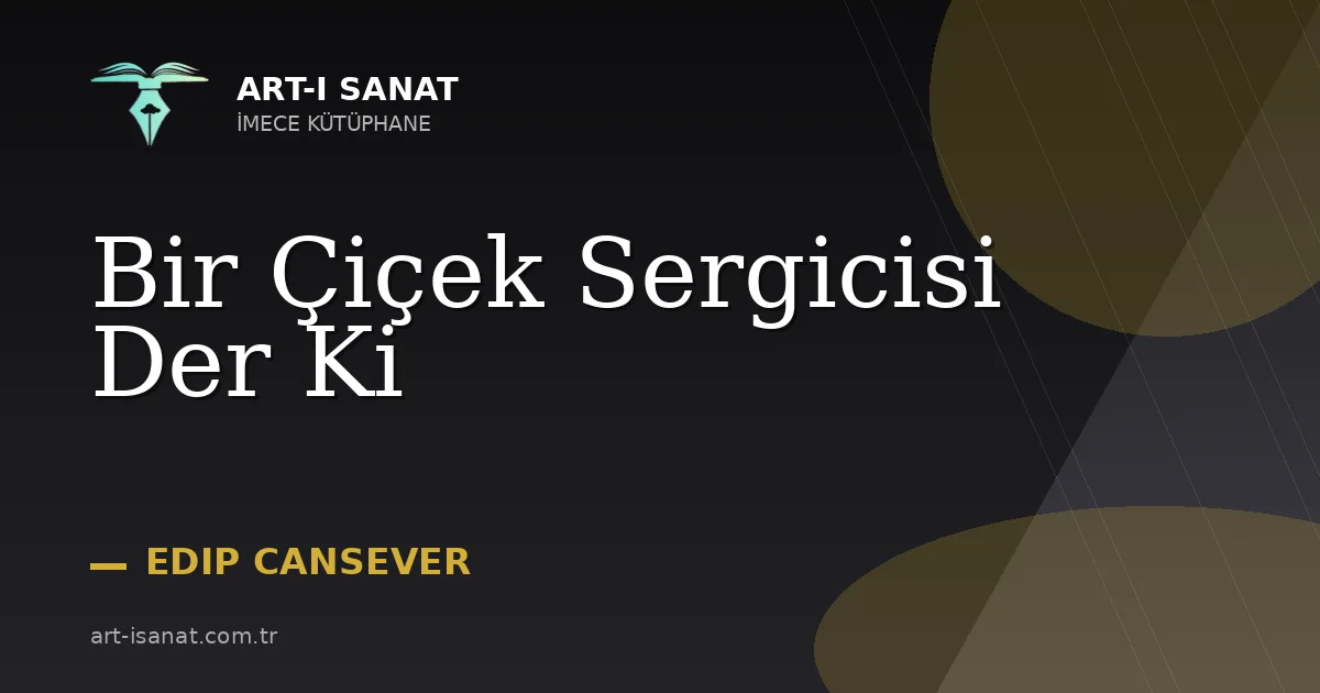 Bir Çiçek Sergicisi Der Ki