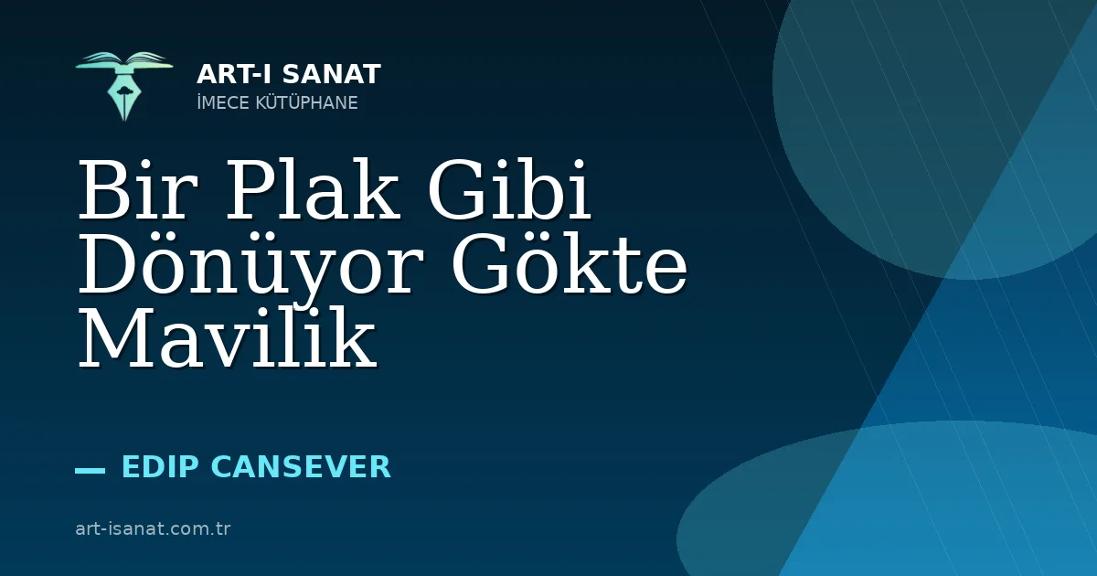 Bir Plak Gibi Dönüyor Gökte Mavilik