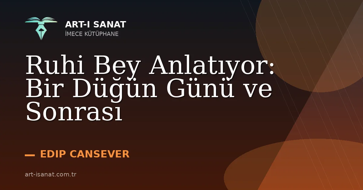 Ruhi Bey Anlatıyor: Bir Düğün Günü ve Sonrası