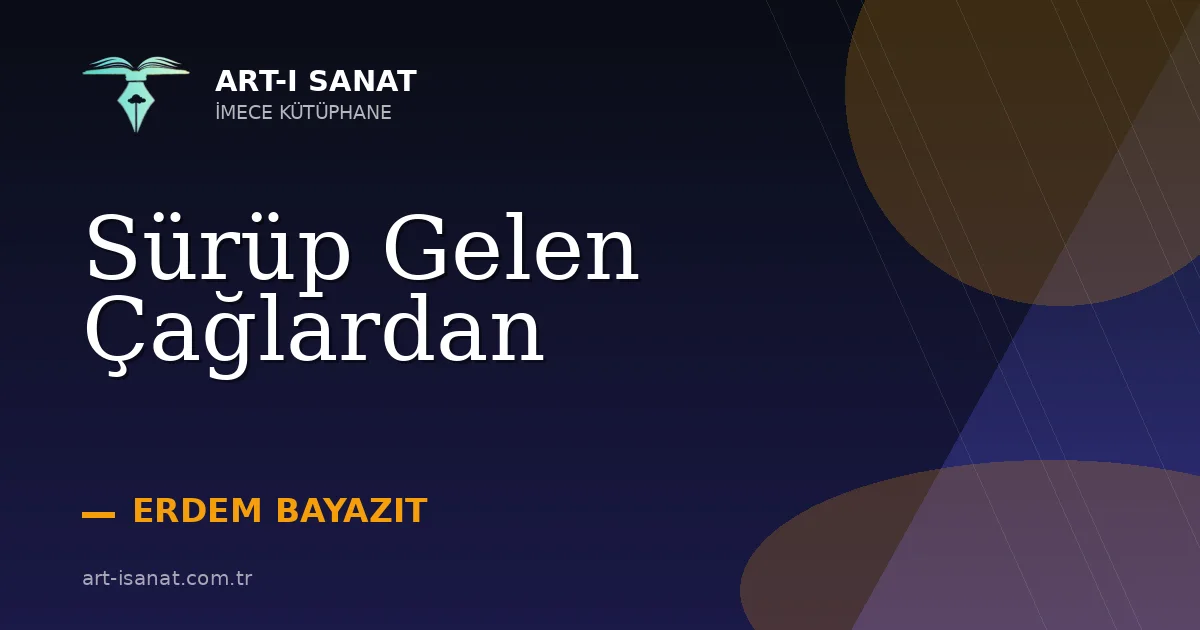 Sürüp Gelen Çağlardan