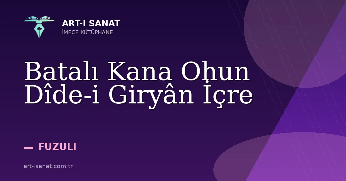 Batalı Kana Ohun Dîde-i Giryân İçre