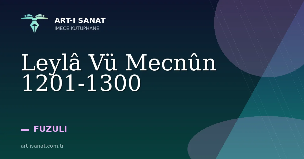 Leylâ Vü Mecnûn 1201-1300