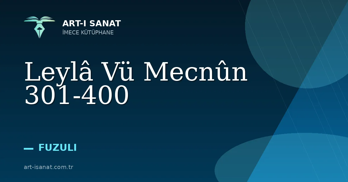Leylâ Vü Mecnûn 301-400