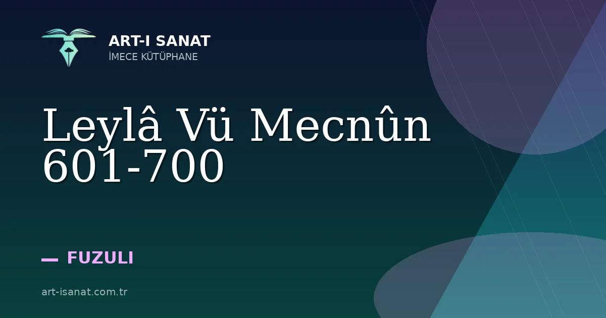 Leylâ Vü Mecnûn 601-700