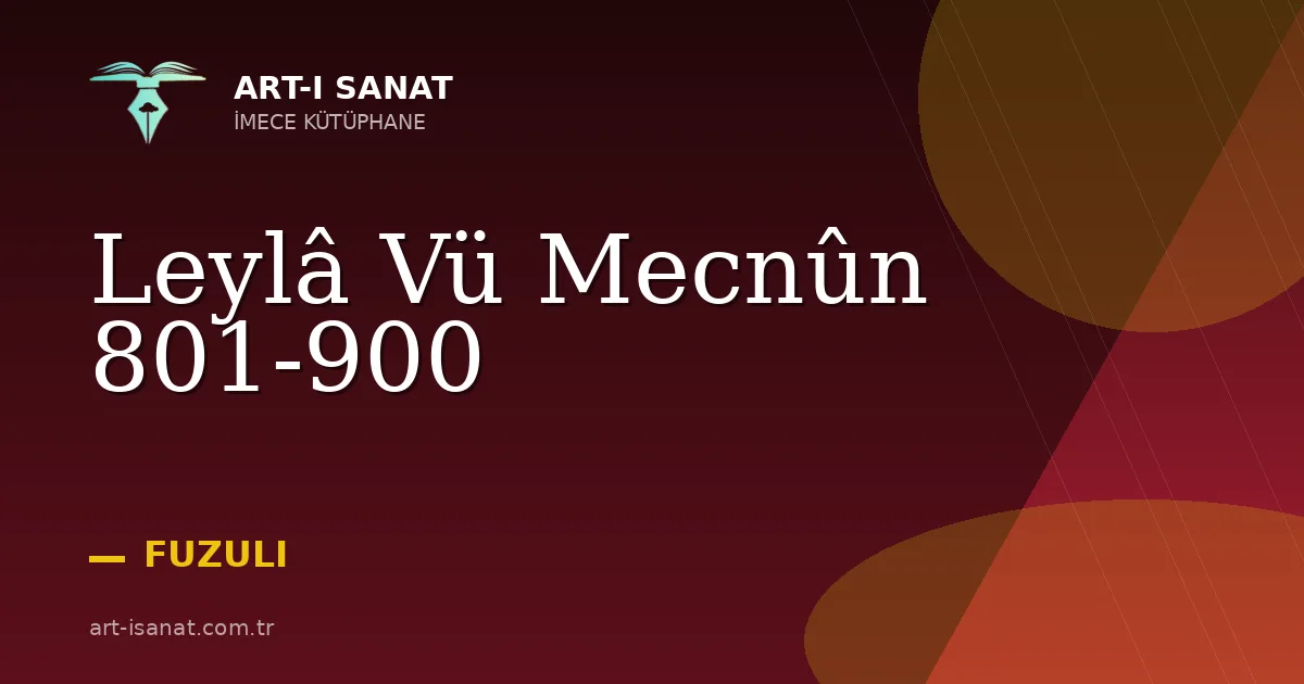 Leylâ Vü Mecnûn 801-900