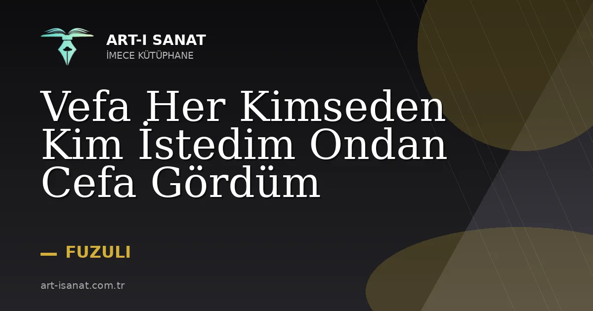 Vefa Her Kimseden Kim İstedim Ondan Cefa Gördüm