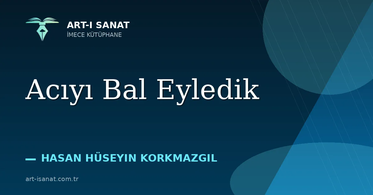 Acıyı Bal Eyledik