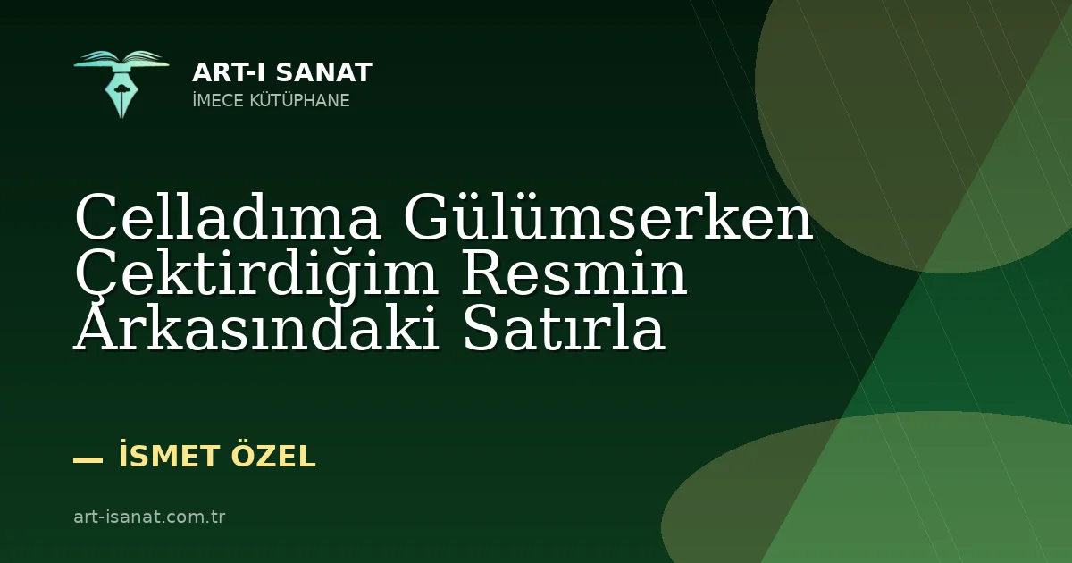 Celladıma Gülümserken Çektirdiğim Resmin Arkasındaki Satırla