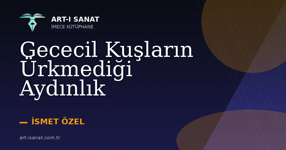 Gececil Kuşların Ürkmediği Aydınlık