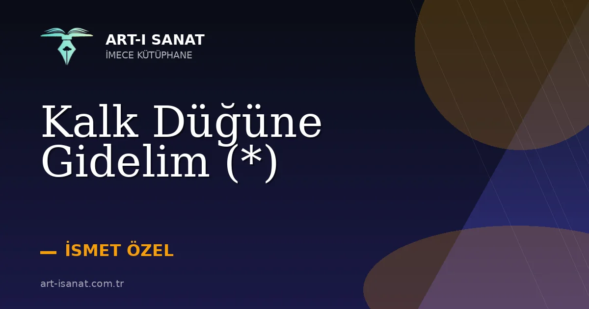 Kalk Düğüne Gidelim (*)