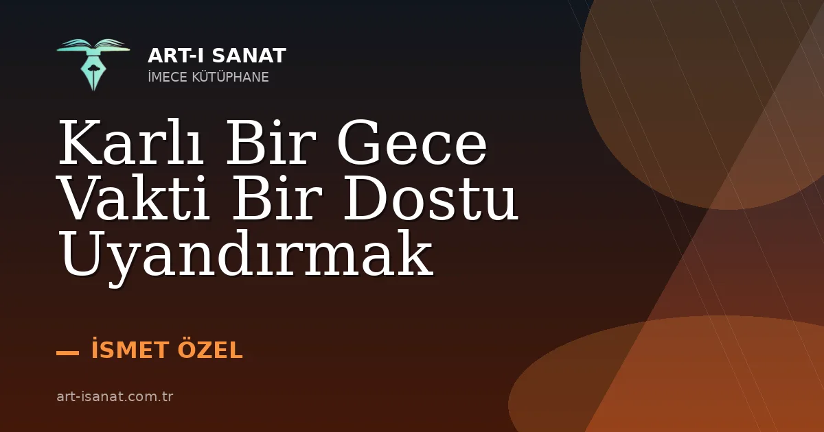 Karlı Bir Gece Vakti Bir Dostu Uyandırmak
