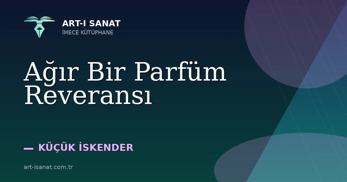 Ağır Bir Parfüm Reveransı