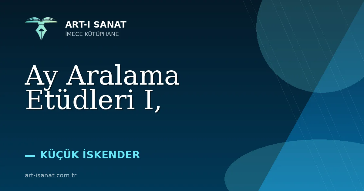 Ay Aralama Etüdleri I,