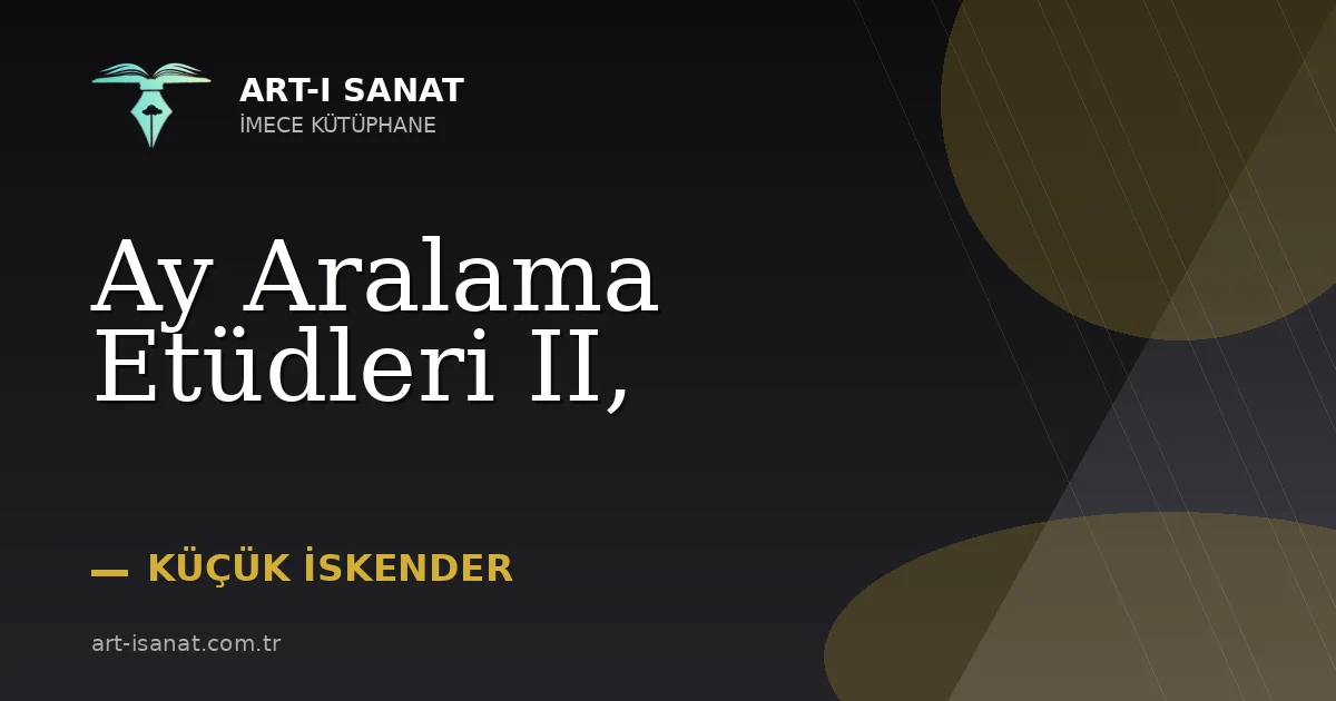 Ay Aralama Etüdleri II,