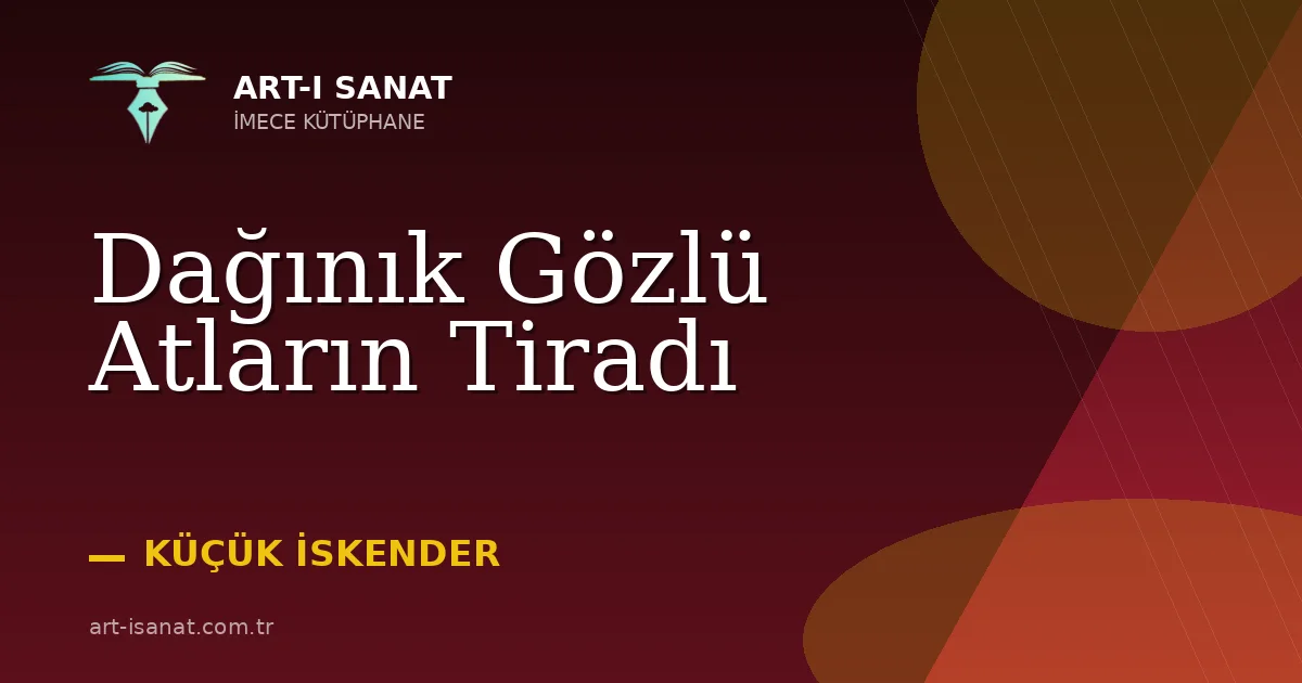 Dağınık Gözlü Atların Tiradı