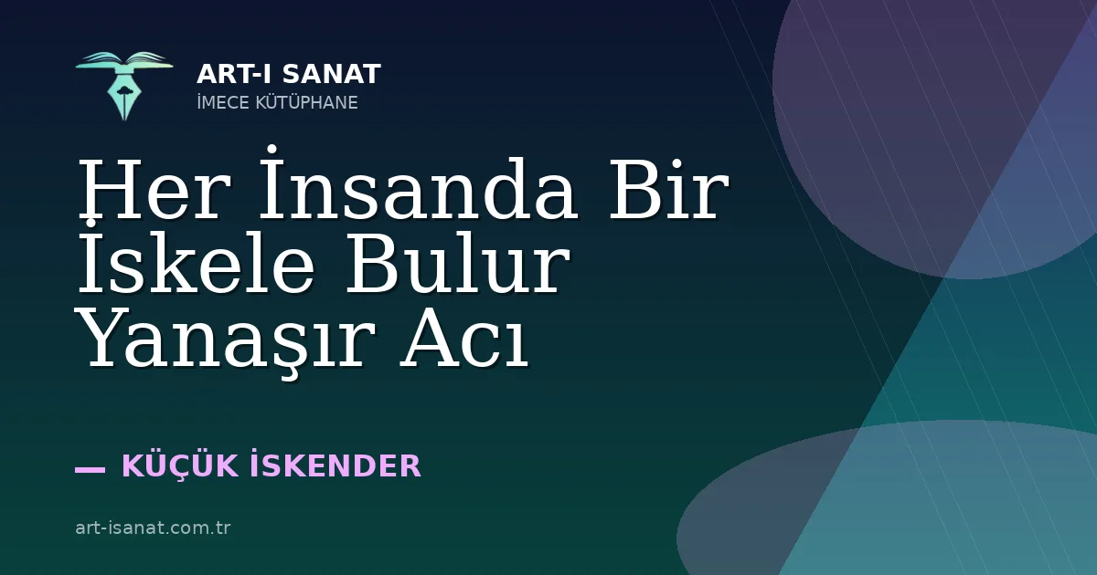 Her İnsanda Bir İskele Bulur Yanaşır Acı