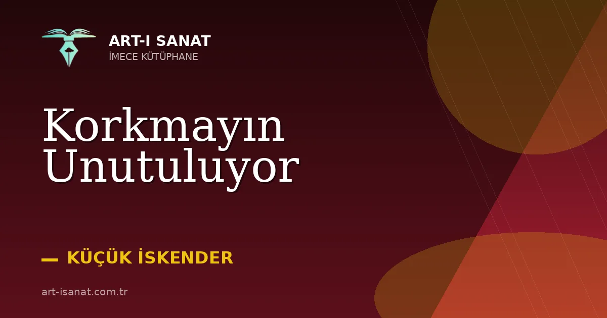 Korkmayın Unutuluyor