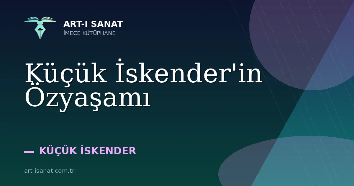 Küçük İskender'in Özyaşamı