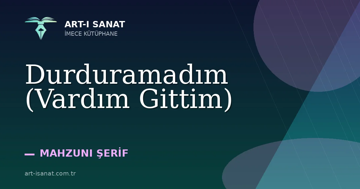 Durduramadım (Vardım Gittim)