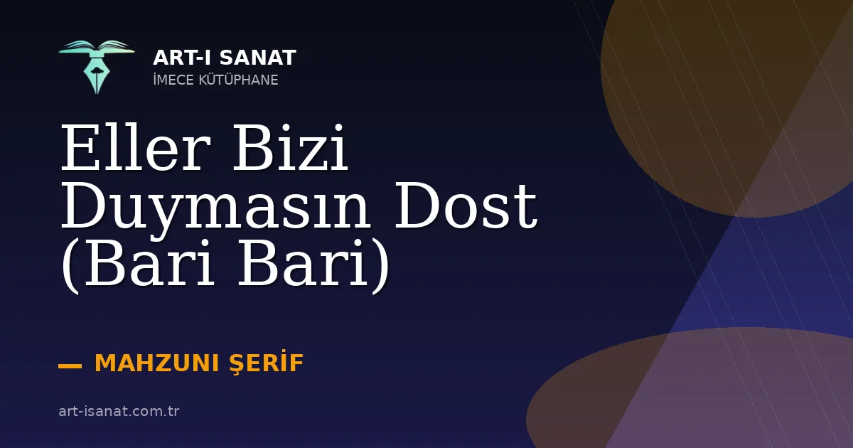Eller Bizi Duymasın Dost (Bari Bari)