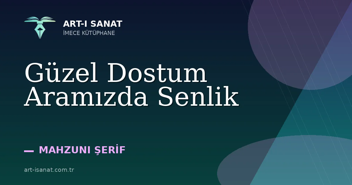 Güzel Dostum Aramızda Senlik