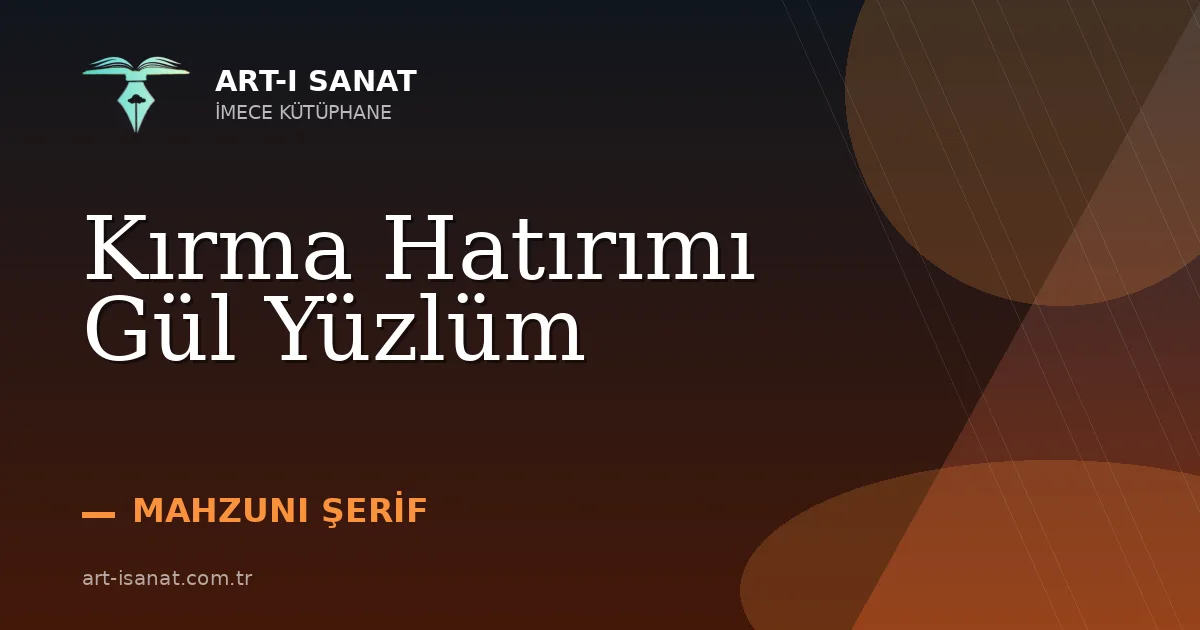 Kırma Hatırımı Gül Yüzlüm