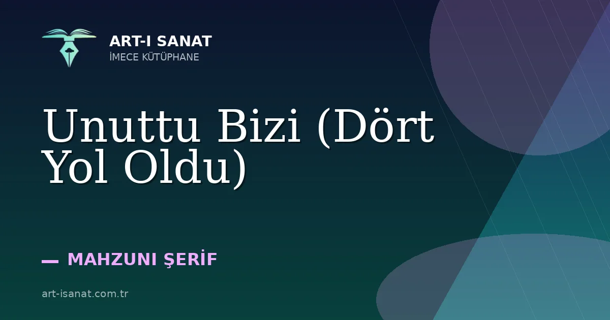 Unuttu Bizi (Dört Yol Oldu)