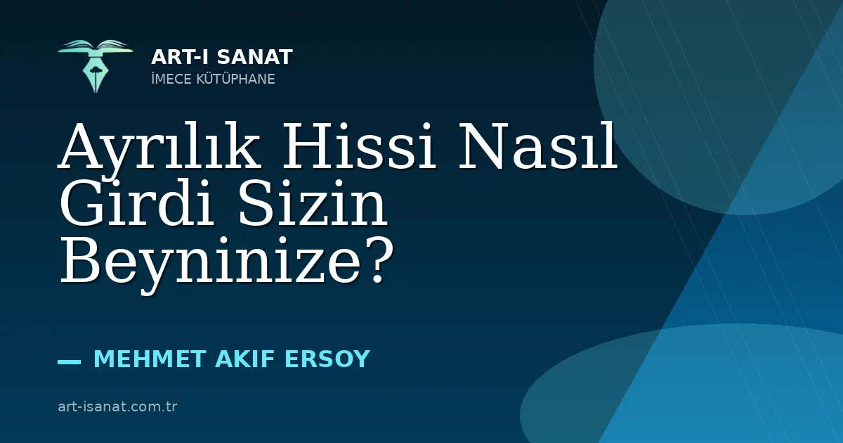 Ayrılık Hissi Nasıl Girdi Sizin Beyninize?