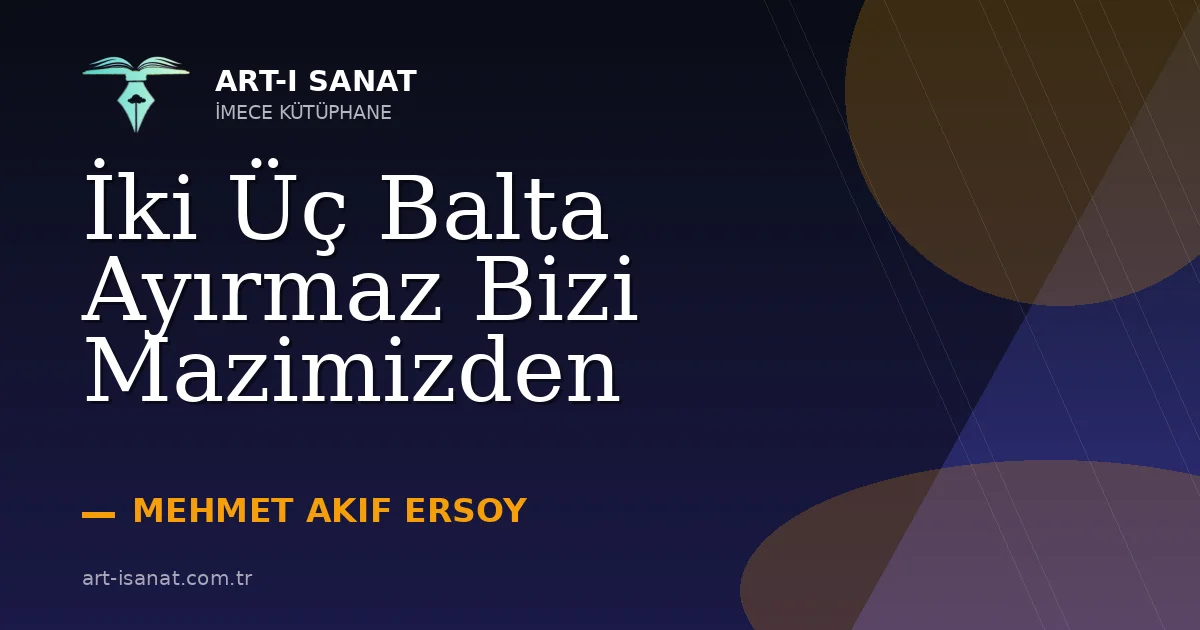 İki Üç Balta Ayırmaz Bizi Mazimizden