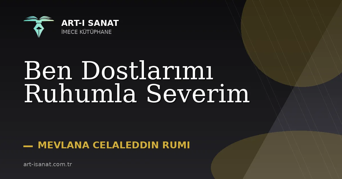 Ben Dostlarımı Ruhumla Severim