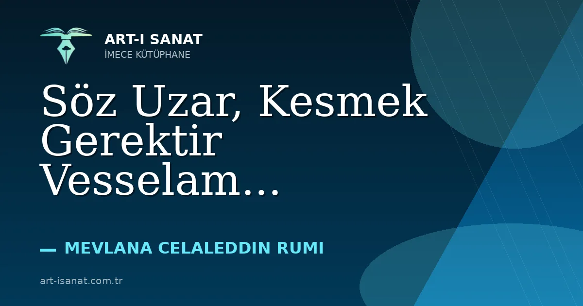 Söz Uzar, Kesmek Gerektir Vesselam...