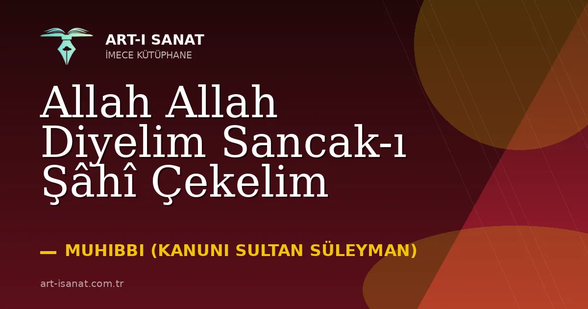 Allah Allah Diyelim Sancak-ı Şâhî Çekelim