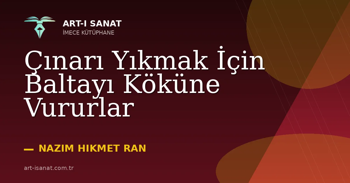 Çınarı Yıkmak İçin Baltayı Köküne Vururlar