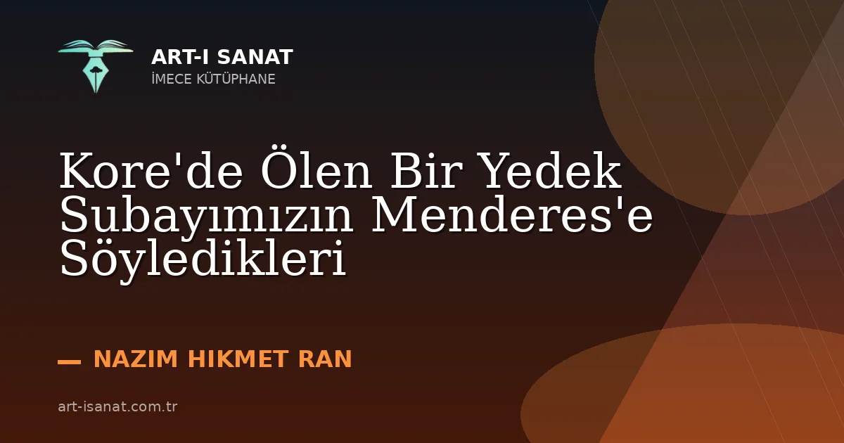 Kore'de Ölen Bir Yedek Subayımızın Menderes'e Söyledikleri