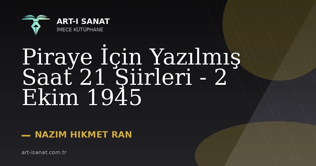 Piraye İçin Yazılmış Saat 21 Şiirleri - 2 Ekim 1945