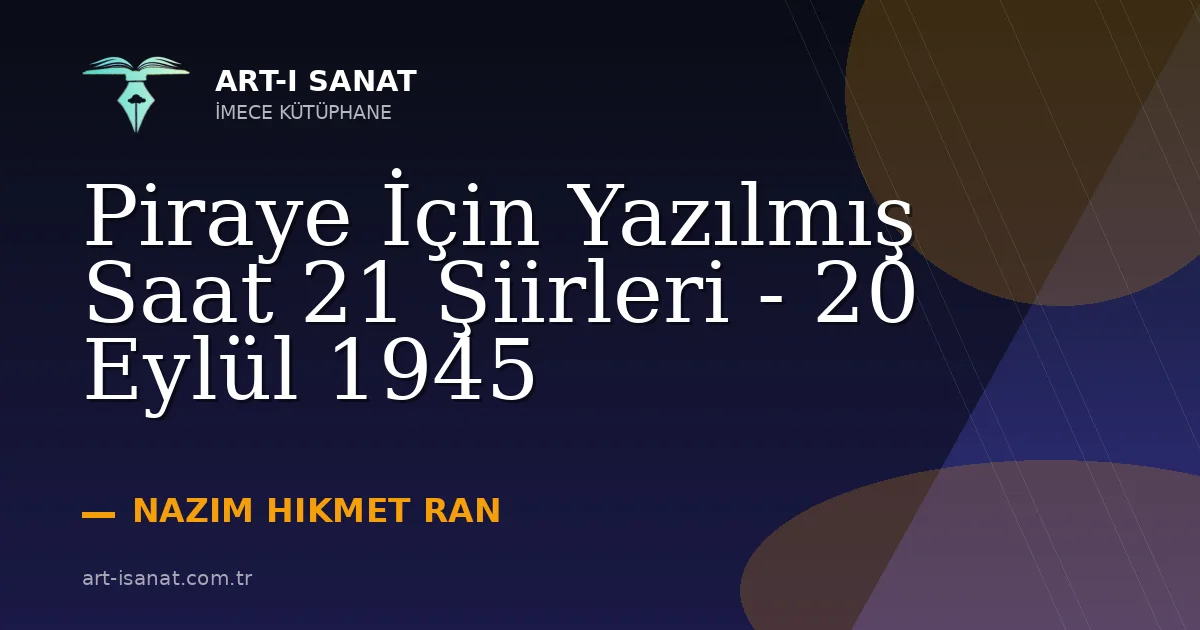 Piraye İçin Yazılmış Saat 21 Şiirleri - 20 Eylül 1945