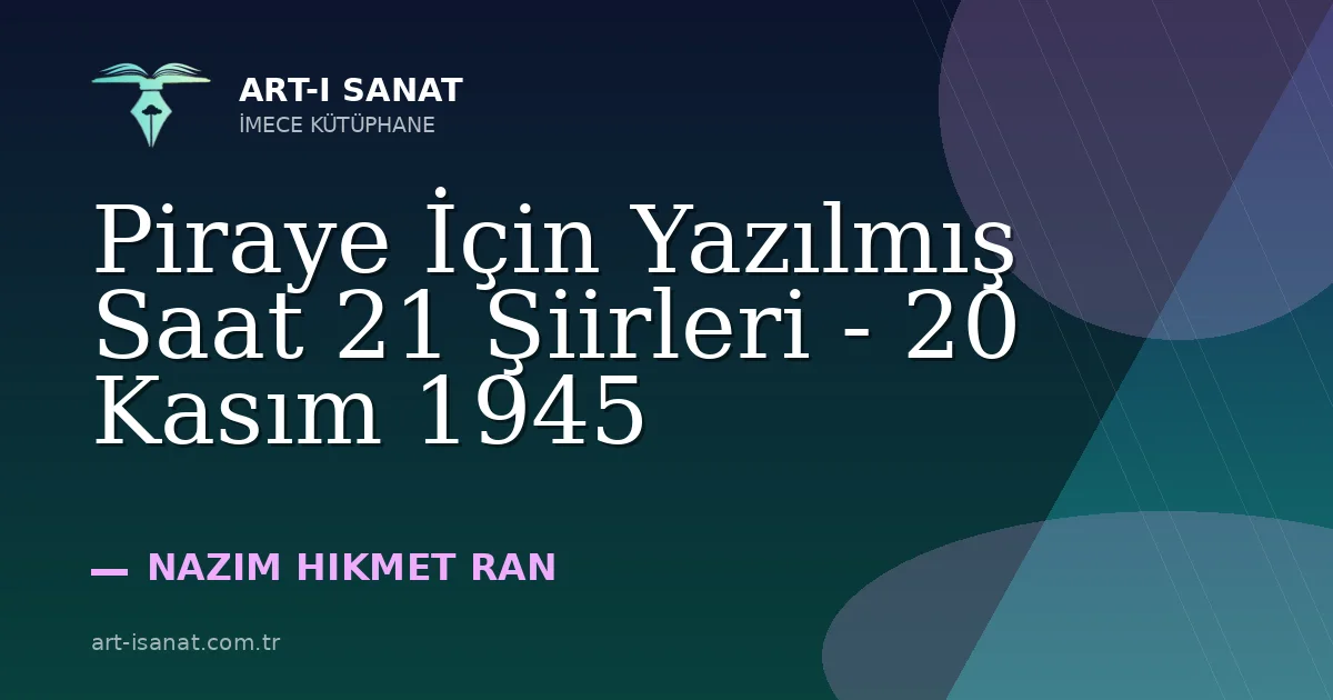 Piraye İçin Yazılmış Saat 21 Şiirleri - 20 Kasım 1945