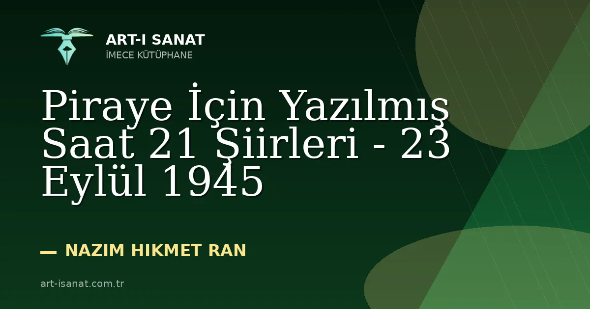Piraye İçin Yazılmış Saat 21 Şiirleri - 23 Eylül 1945