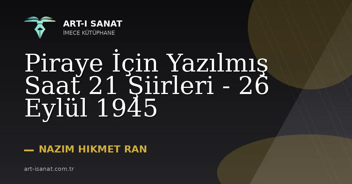 Piraye İçin Yazılmış Saat 21 Şiirleri - 26 Eylül 1945