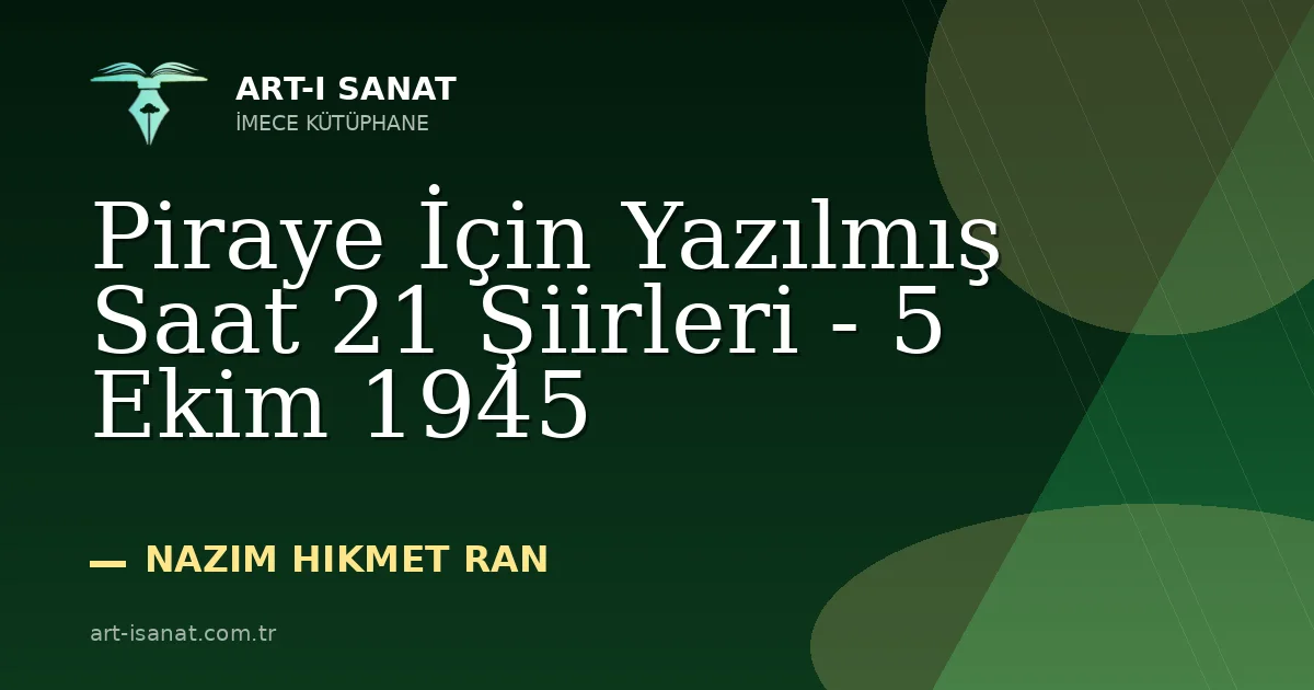 Piraye İçin Yazılmış Saat 21 Şiirleri - 5 Ekim 1945