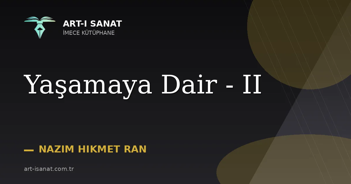 Yaşamaya Dair - II
