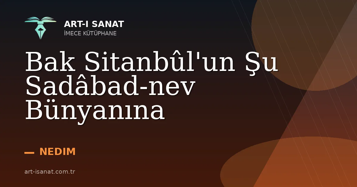 Bak Sitanbûl'un Şu Sadâbad-nev Bünyanına